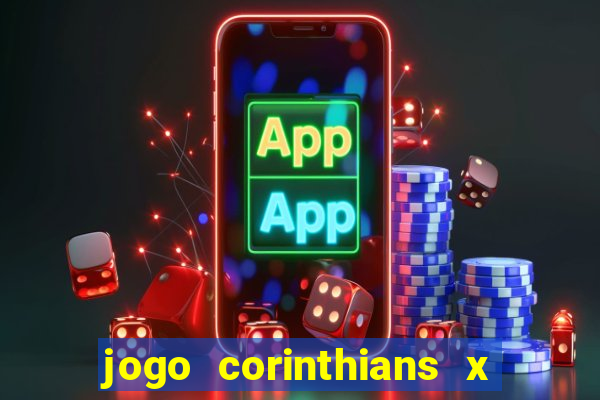 jogo corinthians x fortaleza ao vivo gratis